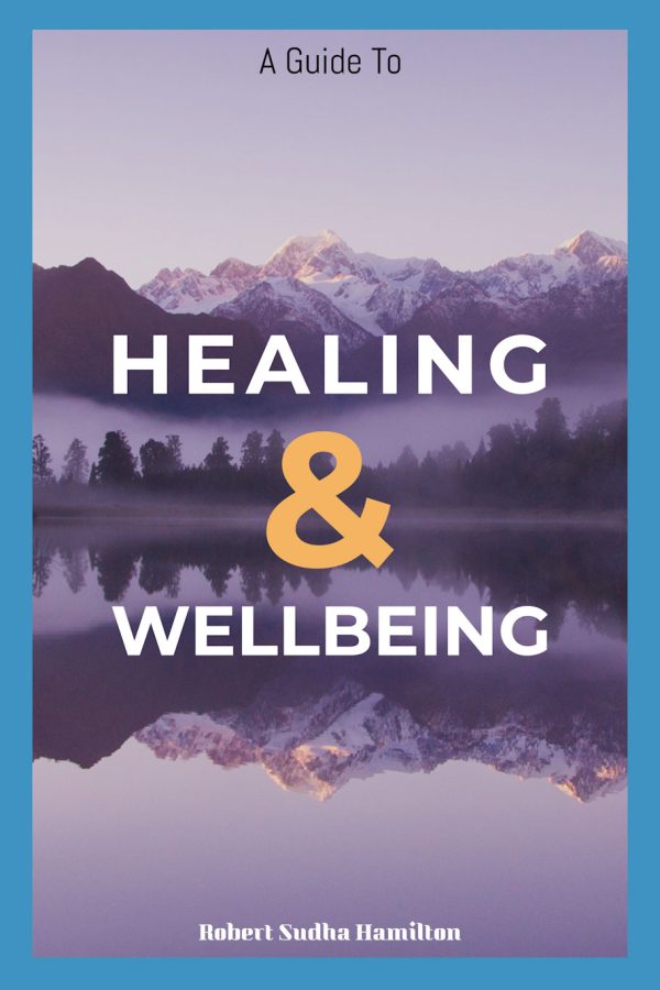 A Guide to Healing & Wellbeing by Robert Sudha Hamilton